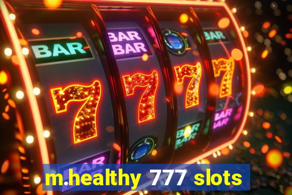 m.healthy 777 slots